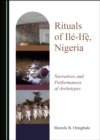 None Rituals of Ile-IfeIGBP, Nigeria : Narratives and Performances of Archetypes - eBook