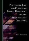 Philosophy, Law and Culture of Liberal Democracy and the Authoritarian Challenge - eBook