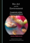 None Bio-Art and the Environment : Complexity within Interconnectedness - eBook