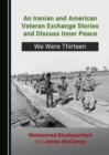 None Iranian and American Veteran Exchange Stories and Discuss Inner Peace : We Were Thirteen - eBook