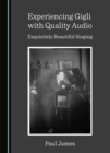 None Experiencing Gigli with Quality Audio : Exquisitely Beautiful Singing - eBook