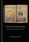 The Islamic Interfaith Initiative : No Fear Shall Be upon Them - eBook