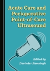 None Acute Care and Perioperative Point-of-Care Ultrasound - eBook
