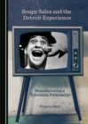 None Soupy Sales and the Detroit Experience : Manufacturing a Television Personality - eBook