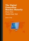 The Digital Generation Reaches Maturity : Brave New World Wide Web - eBook