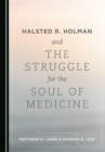 None Halsted R. Holman and the Struggle for the Soul of Medicine - eBook