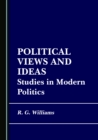 None Political Views and Ideas : Studies in Modern Politics - eBook
