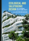 None Ecological and Salutogenic Design for a Sustainable Healthy Global Society - eBook