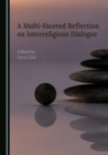 A Multi-Faceted Reflection on Interreligious Dialogue - eBook