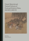 None Visual, Material and Textual Cultures of Food and Drink in China, 200 BCE-1900 CE - eBook