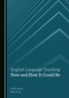 None English Language Teaching Now and How It Could Be - eBook