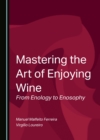 None Mastering the Art of Enjoying Wine : From Enology to Enosophy - eBook