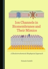 None Ion Channels in Biomembranes and Their Mimics : A Bioelectrochemical-Biophysical Approach - eBook