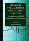 None Grammar Formalism for Medical Data Analysis : Its Application in ECG, Scintigraphy and Tomography - eBook