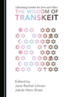 None Liberating Gender for Jews and Allies : The Wisdom of Transkeit - eBook
