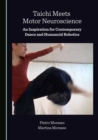 None Taichi Meets Motor Neuroscience : An Inspiration for Contemporary Dance and Humanoid Robotics - eBook