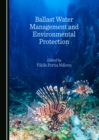 None Ballast Water Management and Environmental Protection - eBook