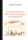 None Giuseppina Pizzigoni's 20th Century Pedagogy of the Kindergarten - eBook