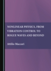 None Nonlinear Physics, from Vibration Control to Rogue Waves and Beyond - eBook