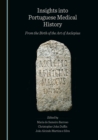 None Insights into Portuguese Medical History : From the Birth of the Art of Asclepius - eBook
