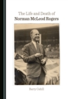 The Life and Death of Norman McLeod Rogers - eBook