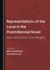 None Representations of the Local in the Postmillennial Novel : New Voices from the Margins - eBook