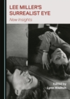 None Lee Miller's Surrealist Eye : New Insights - eBook