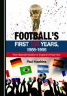 None Football's First 100 Years, 1866-1966 : From Splendid Isolation to England's Finest Hour - eBook