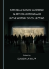None Raffaello Sanzio da Urbino in Art Collections and in the History of Collecting - eBook