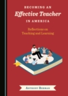 None Becoming an Effective Teacher in America : Reflections on Teaching and Learning - eBook