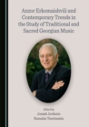None Anzor Erkomaishvili and Contemporary Trends in the Study of Traditional and Sacred Georgian Music - eBook