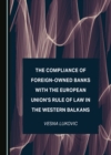 The Compliance of Foreign-Owned Banks with the European Union's Rule of Law in the Western Balkans - eBook