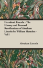 Herndon's Lincoln - The History and Personal Recollections of Abraham Lincoln by William Herndon - Vol I - eBook