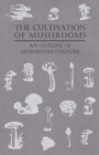 The Cultivation of Mushrooms - An Outline of Mushroom Culture - eBook