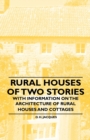 Rural Houses of Two Stories - With Information on the Architecture of Rural Houses and Cottages - eBook
