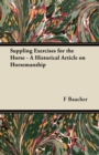 Suppling Exercises for the Horse - A Historical Article on Horsemanship - eBook