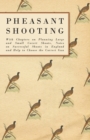 Pheasant Shooting - With Chapters on Planning Large and Small Covert Shoots, Notes on Successful Shoots in England and Help to Choose the Correct Gun - eBook