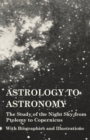 Astrology to Astronomy - The Study of the Night Sky from Ptolemy to Copernicus - With Biographies and Illustrations - eBook