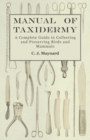 Manual of Taxidermy - A Complete Guide in Collecting and Preserving Birds and Mammals - eBook
