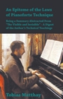 An Epitome of the Laws of Pianoforte Technique - Being a Summary Abstracted From a€œThe Visible and Invisiblea€ - A Digest of the Authora€™s Technical Teachings - eBook