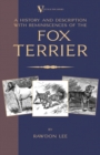 A History and Description, With Reminiscences, of the Fox Terrier (A Vintage Dog Books Breed Classic - Terriers) - eBook