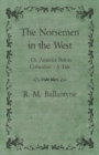 The Norsemen in the West; Or, America Before Columbus - A Tale - eBook