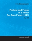 Prelude and Fugue in E Minor by Felix Mendelssohn for Solo Piano (1841) Op.106 - eBook