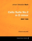 Johann Sebastian Bach - Cello Suite No.2 in D minor - BWV 1008 - A Score for the Cello - eBook