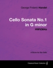George Frideric Handel - Cello Sonata No.1 in G minor - HWV364a - A Score for the Cello - eBook