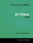 Wolfgang Amadeus Mozart - An Chloe - K.524 - A Score for Voice and Piano - eBook