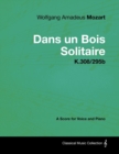 Wolfgang Amadeus Mozart - Dans un Bois Solitaire - K.308/295b - A Score for Voice and Piano - eBook