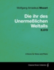 Wolfgang Amadeus Mozart - Die Ihr Des UnermeAYlichen Weltalls - K.619 - A Score for Voice and Piano - eBook