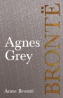 Agnes Grey : Including Introductory Essays by Virginia Woolf, Charlotte Bronte and Clement K. Shorter - eBook