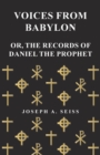 Voices from Babylon - Or, The Records of Daniel the Prophet - eBook